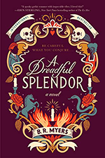 Cover of A Dreadful Splendor by B. R. Myers
