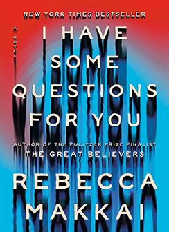 Cover of I Have Some Questions For You by Rebecca Makkai
