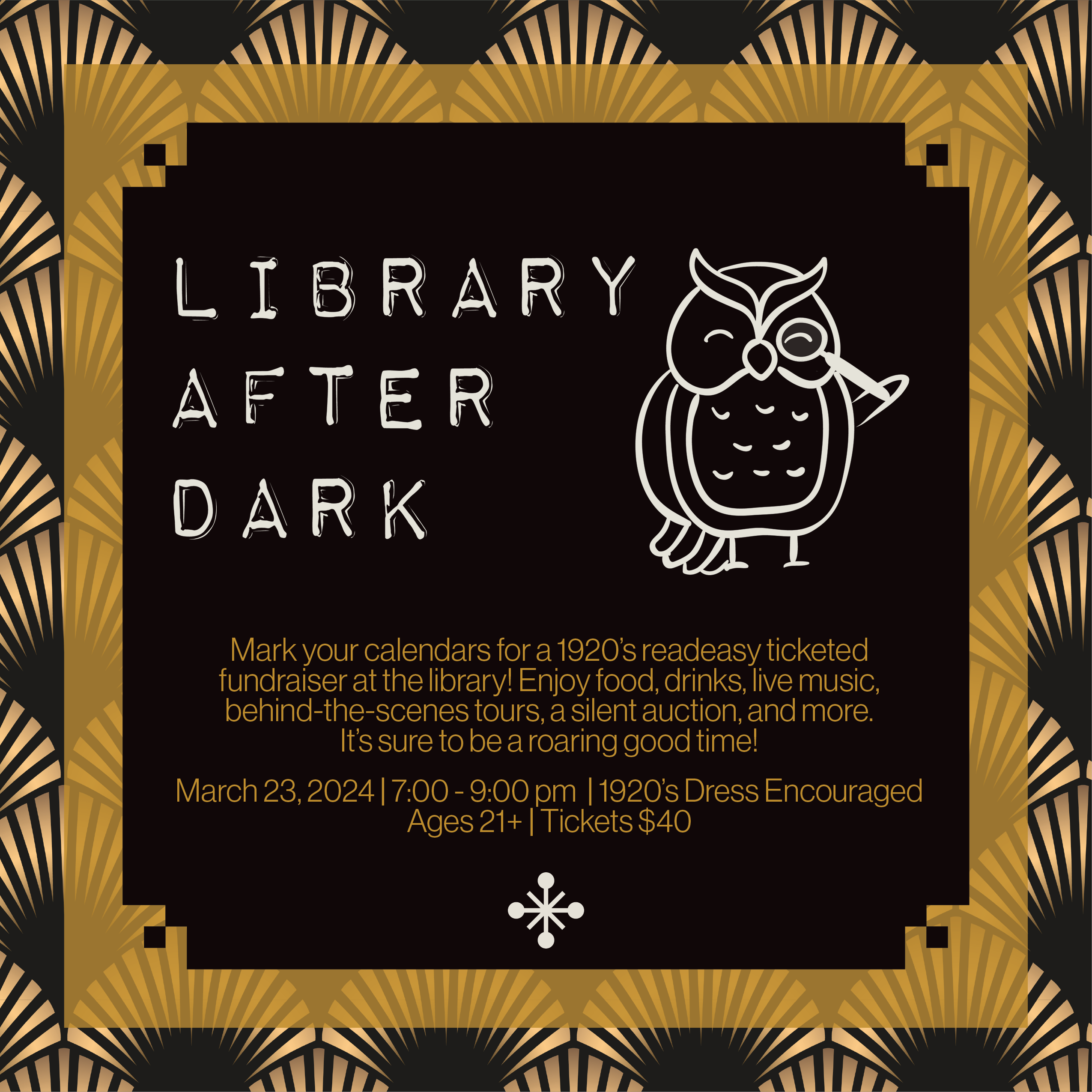 Mark your calendars for a 1920's readeasy fundraiser! This Library After Dark fundraiser design featured black and gold Gatsby-esc elements along with our 2024 Summer Reading owl mascot that is holding a magnifying glass 