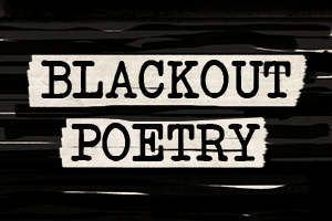 A page that has had all of it's words blacked out with a marker, except "Blackout Poetry."
