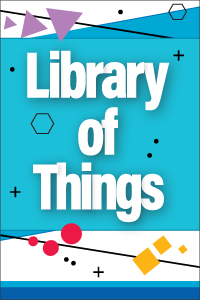 Library of Things at the County Library