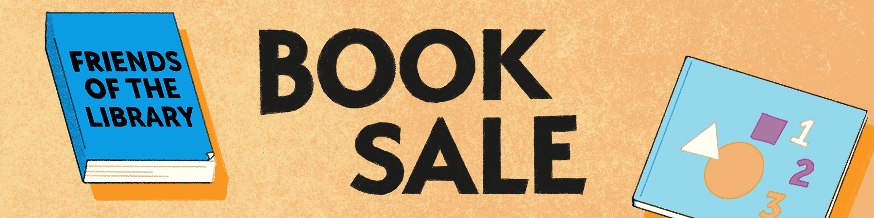 Graphic with the text "Book Sale" in black letters on an orange background. There are two illustrations of books, one book with basic shapes on it in blue, and another blue book with the text "Friends of the Library" on the cover. 
