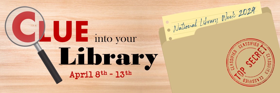 National Library Week 2024 Clue Into Your Library banner