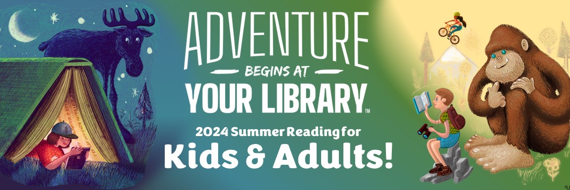 Adventure begins at your library 2024 summer reading for kids and adults