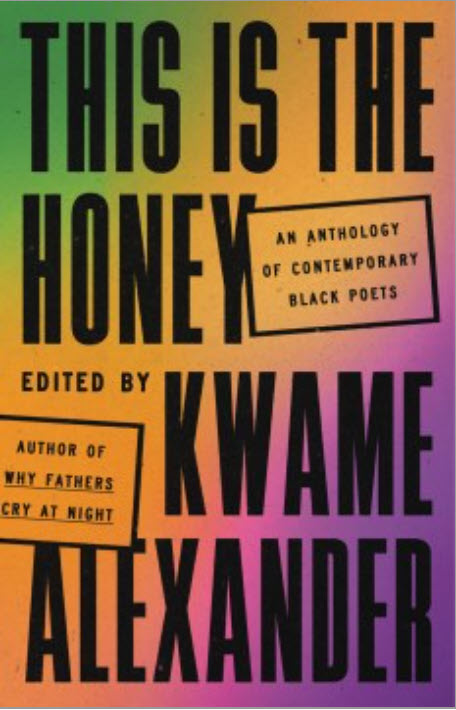 This Is the Honey: An Anthology of Contemporary Black Poets by Kwama Alexander