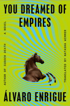 You Dreamed of Empires by Álvaro Enrigue