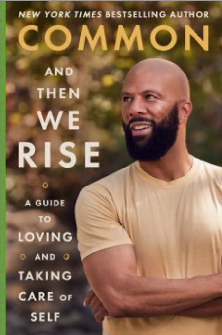 And Then We Rise: A Guide to Loving and Taking Care of Self by Common