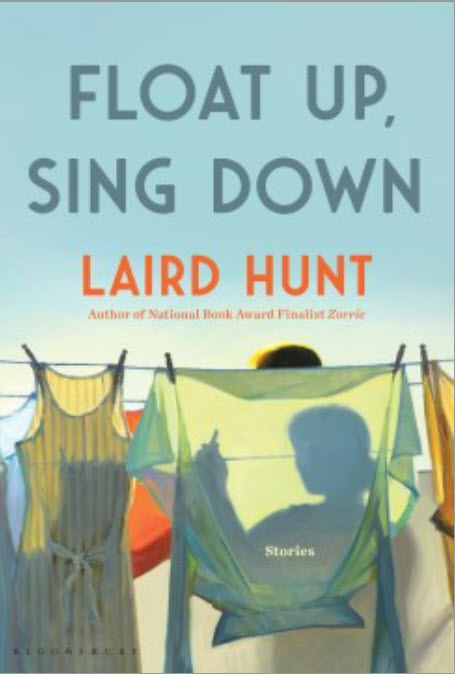 Float Up, Sing Down by Laird Hunt