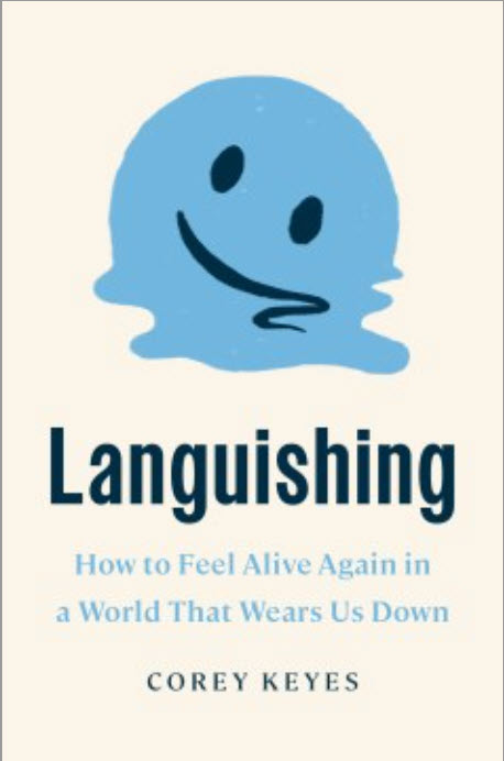 Languishing: How to Feel Alive Again in a World That Wears Us Down by Corey Keyes