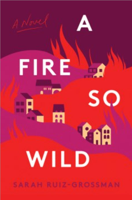 A Fire So Wild by Sarah Ruiz-Grossman