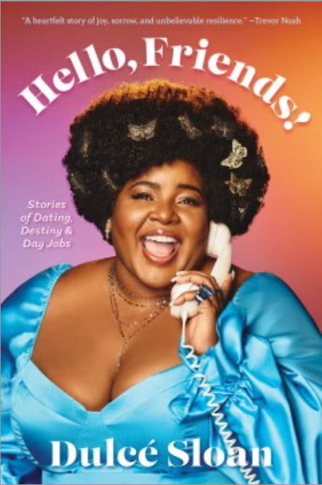 Hello, Friends!: Stories of Dating, Destiny, and Day Jobs by Dulcé Sloan