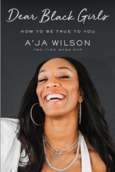 Dear Black Girls: How to Be True to You by A'Ja Wilson