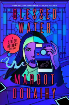 Blessed Water by Margot Douaihy 