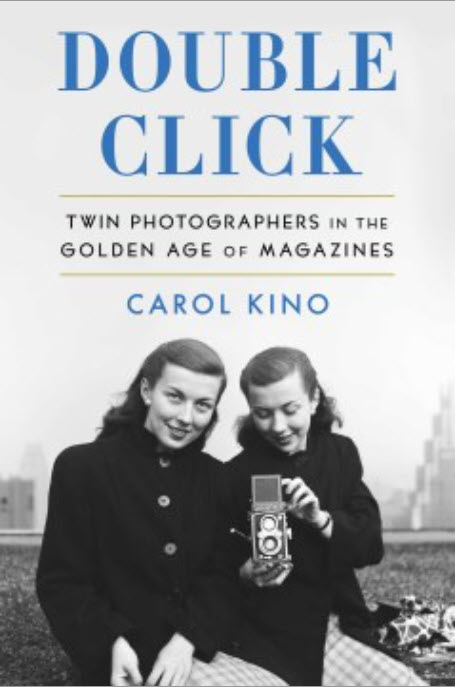 Double Click: Twin Photographers in the Golden Age of Magazines by Carol Kino