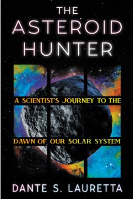 The Asteroid Hunter: A Scientist’s Journey to the Dawn of Our Solar System by Dante Lauretta