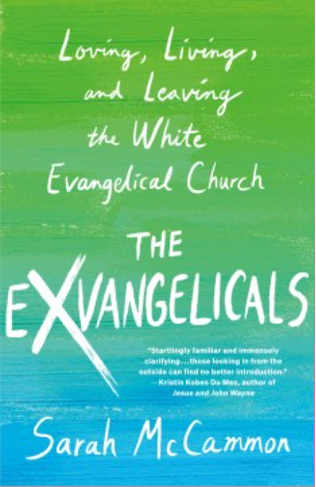The Exvangelicals: Loving, Living, and Leaving the White Evangelical Church by Sarah McCammon