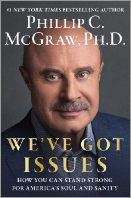 We've Got Issues: How You Can Stand Strong for America's Soul and Sanity by Phillip C. McGraw, Ph.D. 