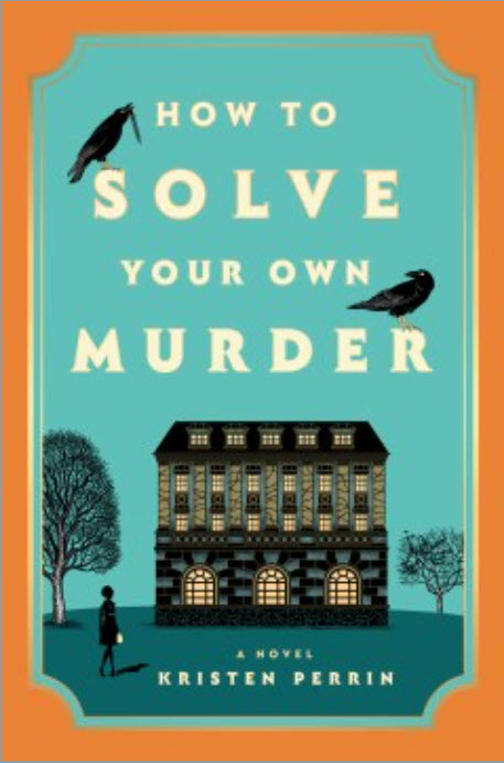 How to Solve Your Own Murder by Kristen Perrin 