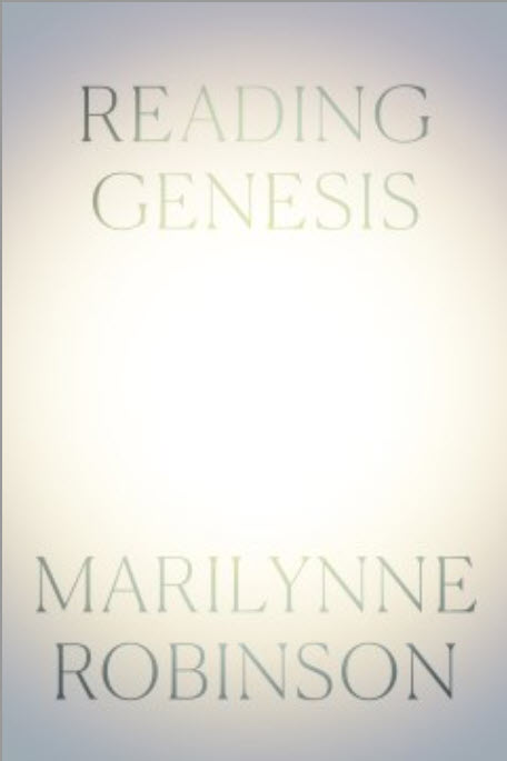 Reading Genesis by Marilynne Robinson