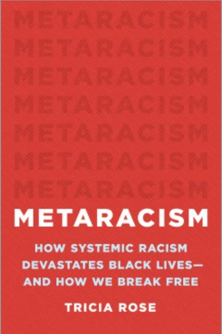 Metaracism: How Systemic Racism Devastates Black Lives- And How We Break Free by Tricia Rose