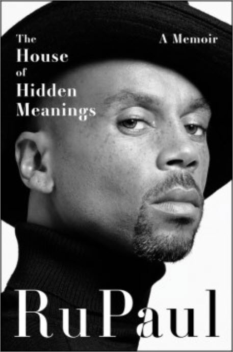 The House of Hidden Meanings: A Memoir by RuPaul 
