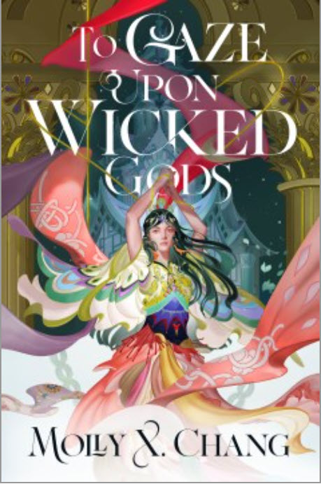 To Gaze upon Wicked Gods by Molly X. Chang