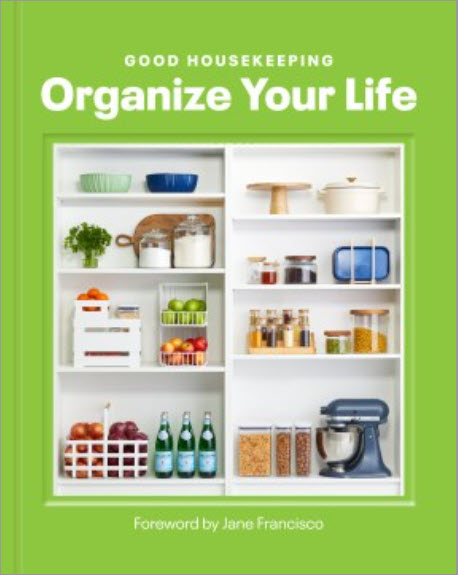Good Housekeeping Organize Your Life by Good Housekeeping