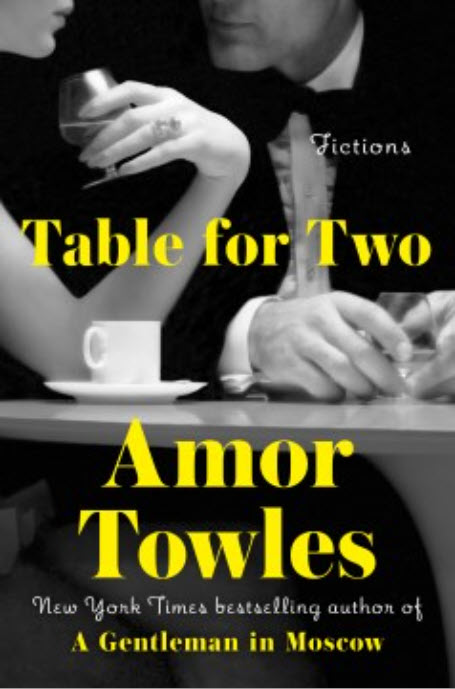 Table for Two: Fictions by Amor Towles