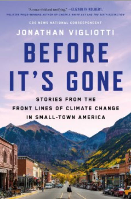 Before It's Gone: Stories from the Front Lines of Climate Change in Small Town America by Jonathan Vigliotti