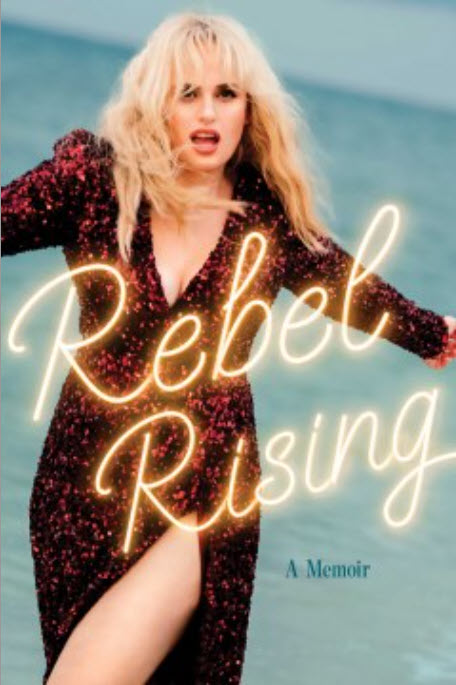 Rebel Rising: A Memoir by Rebel Wilson