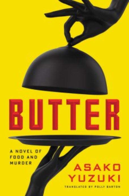 Butter: A Novel of Food and Murder by Asako Yuzuki