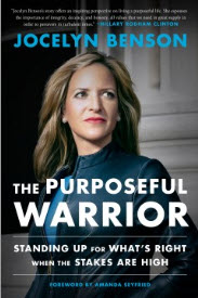 The Purposeful Warrior: Standing Up for What's Right When the Stakes Are High by Jocelyn Benson