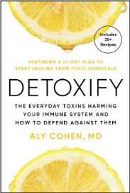 Detoxify: The Everyday Toxins Harming Your Immune System and How to Defend Against Them by Aly Cohen, M.D.