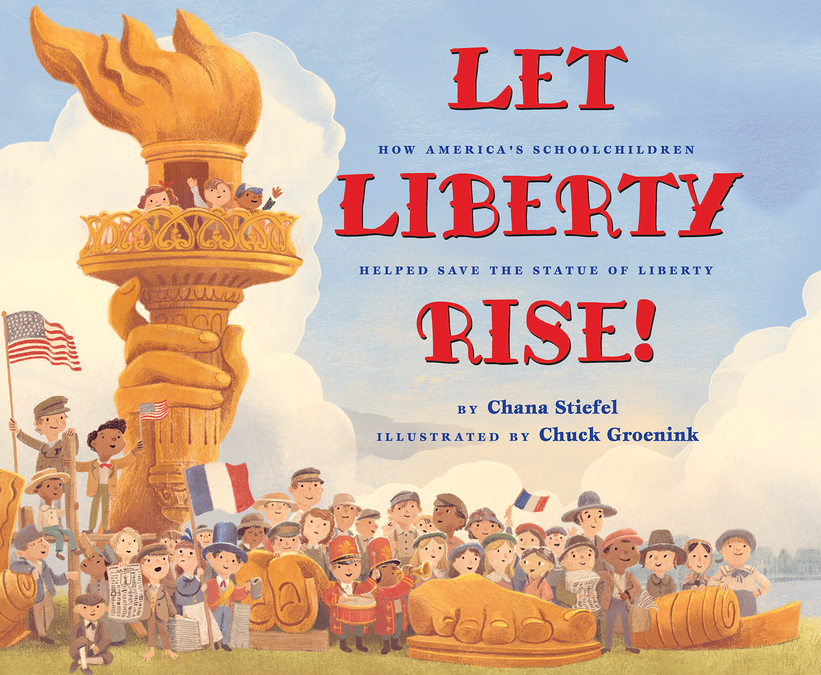 Let Liberty rise! : how America's schoolchildren helped save the Statue of Liberty book cover
