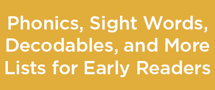 Phonics, Sight Words, Decodables, and More Lists for Early Readers