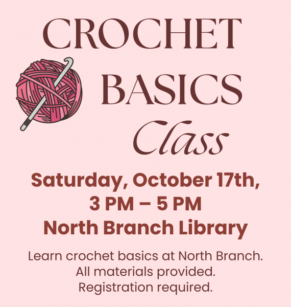 Crochet Basics Class Saturday, September 19th, 3pm - 5pm, North Branch Library